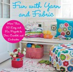 Fun with Yarn and Fabric: More Than 50 Easy and Fun Projects to Sew, Crochet - Sania Hedengren, Susanna Zacke, Magnus Selander