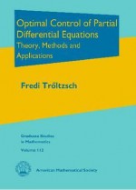 Optimal Control Of Partial Differential Equations: Theory, Methods, And Applications - Fredi Tröltzsch