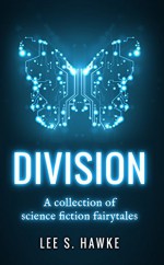 Division: A Collection of Science Fiction Fairytales - Lee S. Hawke, Blind Mirror Publishing, Vikki