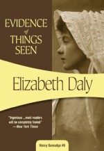 Evidence of Things Seen: Henry Gamadge #5 - Elizabeth Daly