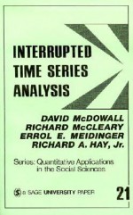 Interrupted Time Series Analysis (Quantitative Applications in the Social Sciences) - David McDowall, Richard McCleary