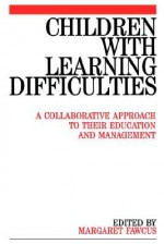 Children with Learning Difficulties: A Collaborative Approach to Their Education and Management - Margaret Fawcus