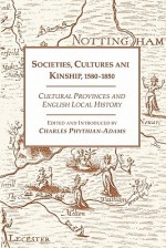 Societies, Cultures and Kinship 1580-1850: Cultural Provinces and English Local History - Mary Carter, Charles Phythian-Adams, Evelyn Lord, Anne Mitson