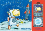 Daddy's Day at Work [With Play Phone] - Greg Gormley