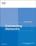 Connecting Networks Course Booklet (Cisco Networking Academy) - Cisco Networking Academy