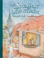 The Smallest Snowflake - Bernadette Watts