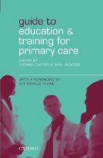 Guide to Education and Training for Primary Care - Yvonne Carter