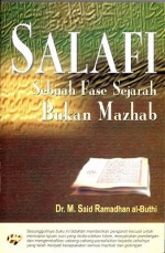 Salafi Sebuah Fase Sejarah Bukan Mazhab - محمد سعيد رمضان البوطي, Muhammad Sa'id Ramadhan Al-Buthi, Futuhal Arifin, Harlis Kurniawan