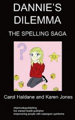 Dannie's Dilemma - Book Two: The Spelling Saga - Carol Haldane, Karen Jones