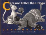 Cats Are Better Than Dogs - Jean Norman, Eric Lobbecke