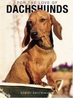 For the Love of Dachsunds HardCover Book - Robert Hutchinson