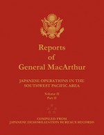 Reports of General MacArthur: Japanese Operations in the Southwest Pacific Area. Volume 2, Part 2 - Douglas MacArthur, Harold K Johnson