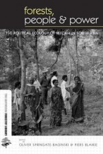 Forests, People and Power: The Political Ecology of Reform in South Asia - Oliver Springate-Baginski, Oliver Springate-Baginski