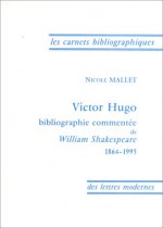 Victor Hugo: Bibliographie Commentě De William Shakespeare (Critique 1864 1995) - Nicole Mallet