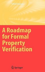 A Roadmap for Formal Property Verification - Pallab Dasgupta