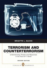 Terrorism and Counterterrorism: Understanding Threats and Responses in the Post-9/11 World [With Access Code] - Brigitte L. Nacos