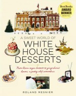 White House State Dinner Desserts - Roland Mesnier