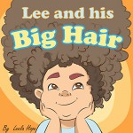 Children's Book: Lee and his Big Hair (Stories for Children funny bedtime story collection illustrated picture book for kids Early reader book) - Leela Hope, Story Blue Book