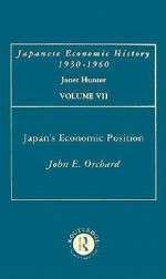 Japan's Economic Position - John E. Orchard, Janet Hunter