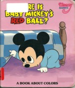 Where Is Baby Mickey's Red Ball? A Book About Colors - Ann D. Hardy