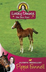 Lucky Chance the New Foal - Pippa Funnell