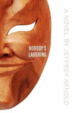 Nobody's Laughing - Jeffrey Arnold