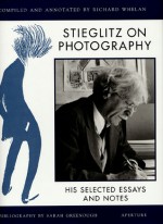 Stieglitz on Photography: His Selected Essays and Notes - Alfred Stieglitz