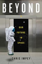 Beyond: Our Future in Space - Chris Impey