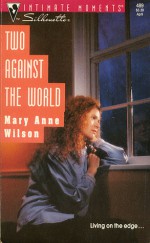 Two Against the World (Silhouette Intimate Moments #489) - Mary Anne Wilson