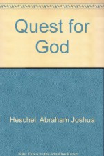 Quest for God: Studies in Prayer and Symbolism - Abraham Joshua Heschel