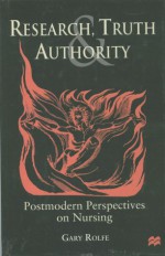 Research, Truth And Authority: Postmodern Perspectives On Nursing - Gary Rolfe