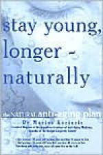 Stay Young, Longer--Naturally: The Natural Anti-Aging Plan - Marios Kyriazis