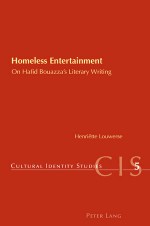 Homeless Entertainment: On Hafid Bouazza's Literary Writing - Henriette Louwerse