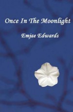 Once in the Moonlight - Emjae Edwards