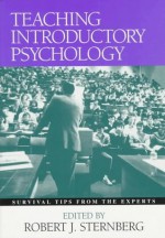 Teaching Introductory Psychology: Survival Tips from the Experts - Robert J. Sternberg