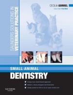 Saunders Solutions in Veterinary Practice: Small Animal Dentistry - Cecilia Gorrel, Fred Nind