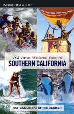 52 Great Weekend Escapes in Southern California - Ray Bangs, Chris Becker