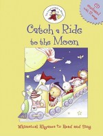 Catch a Ride to the Moon: Whimsical Rhymes to Read and Sing (The Land of Milk & Honey) - Lizzie Mack, G. Studios