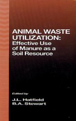 Animal Waste Utilization - Jerry L. Hatfield, Bobby A. Stewart