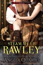 Steam Me Up, Rawley - Angela Quarles