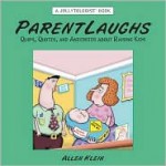 ParentLaughs: A Jollytologist Book: Quips, Quotes, and Anecdotes about Raising Kids (Jollytologist) - Allen Klein