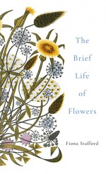 The Brief Life of Flowers - Fiona Stafford