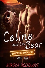 Celine and the Bear: A BBW Bear-Shifter Romance (Shifting Impulse Book 2) - Aurora Woodlove