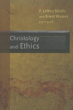 Christology and Ethics - F. LeRon Shults, Brent Waters