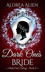 Dark One's Bride (Dark One's Trilogy #2) - Aldrea Alien