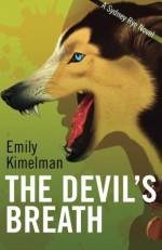 THE DEVIL'S BREATH (A Sydney Rye Novel, #5) (Volume 5) - Emily Kimelman