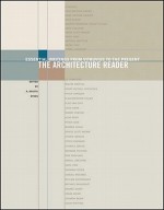 The Architecture Reader: Essential Writings from Vitruvius to the Present - A. Krista Sykes