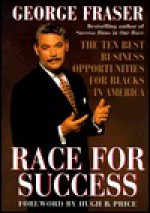 Race for Success: The Ten Best Business Opportunities for Blacks in America - George C. Fraser