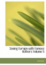 Seeing Europe with Famous Authors, Volume 5: Germany, Austria-Hungary, and Switzerland, Part 1 - Francis W. Halsey