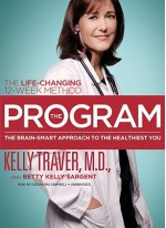 The Program: Master the Secrets of Your Brain for the Healthiest Body and Happiest You: The Proven 12-Week Life Changing Method - Betty Kelly Sargent, Kelly Traver